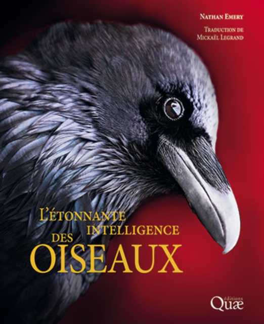 L'etonnante intelligence des oiseaux : Les beaux livres de Quae ne se veulent pas des livres de photographies, que l'on feuillette pour les abandonner rapidement sur une table, mais de beaux ouvrages, PDF eBook