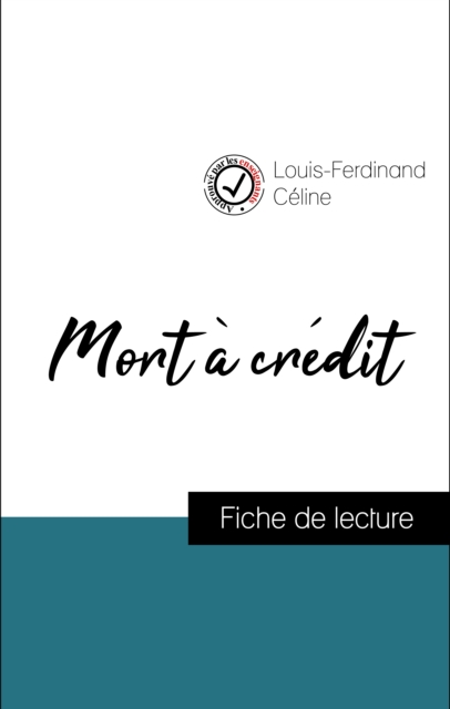 Analyse de l'œuvre : Mort a credit (resume et fiche de lecture plebiscites par les enseignants sur fichedelecture.fr), EPUB eBook