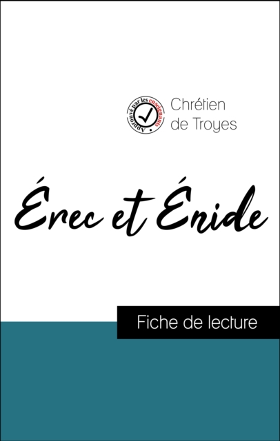 Analyse de l'œuvre : Erec et Enide (resume et fiche de lecture plebiscites par les enseignants sur fichedelecture.fr), EPUB eBook