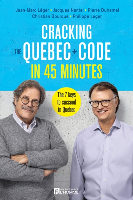 Cracking the Quebec Code in 45 minutes : The 7 keys to succeed in Quebec, EPUB eBook