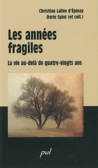 Les annees fragiles: au-dela des 80 ans : La vie au-dela de quatre-vingts ans, PDF eBook