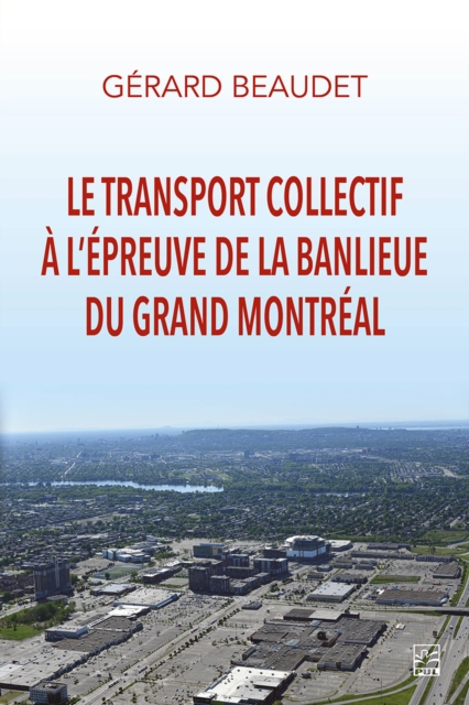 Le transport collectif a l'epreuve de la banlieue du grand Montreal, PDF eBook