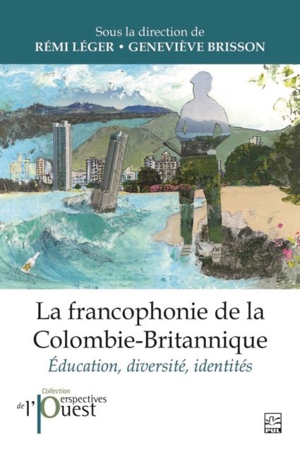 La francophonie de la Colombie-Britannique : education, diversite, identites, PDF eBook