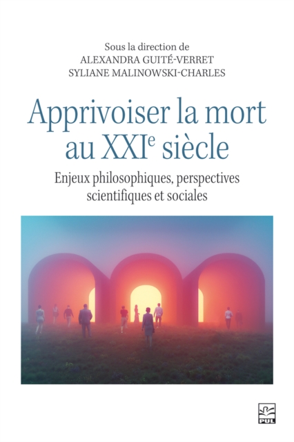 Apprivoiser la mort au XXIe siecle : Enjeux philosophiques, perspectives scientifiques et sociales, PDF eBook