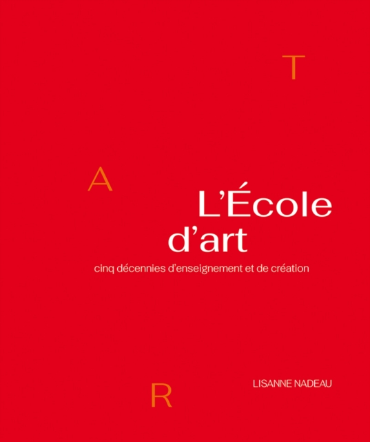 L'Ecole d'art : Cinq decennies d'enseignement et de creation, PDF eBook