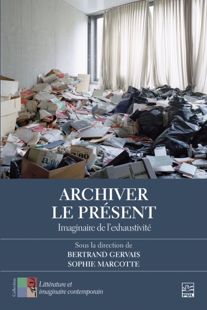 Archiver le present : Imaginaire de l'exhaustivite, PDF eBook