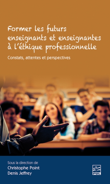 Former les futurs enseignants et enseignantes a l'ethique professionnelle : constats, attentes et perspectives, PDF eBook