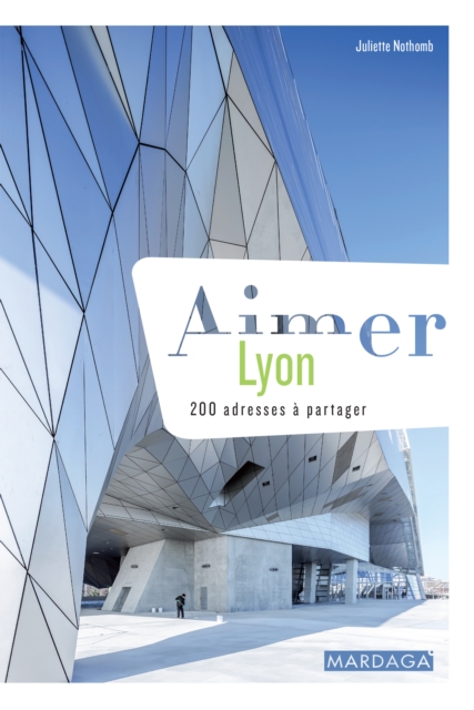 Aimer Lyon : 200 adresses a partager, EPUB eBook