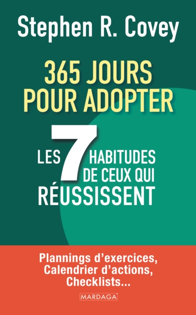 365 jours pour adopter les 7 habitudes de ceux qui reussissent : Plannings d'exercices, calendrier d'actions, checklists..., EPUB eBook