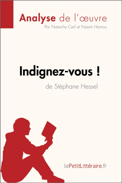 Indignez-vous ! de Stephane Hessel (Analyse de l'oeuvre) : Analyse complete et resume detaille de l'oeuvre, EPUB eBook