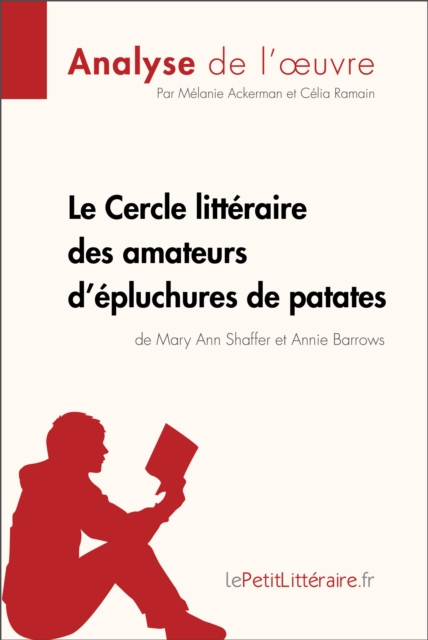 Le Cercle litteraire des amateurs d'epluchures de patates de Mary Ann Shaffer et Annie Barrows (Analyse de l'oeuvre) : Analyse complete et resume detaille de l'oeuvre, EPUB eBook