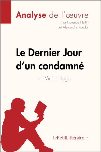 Le Dernier Jour d'un condamne de Victor Hugo (Analyse de l'oeuvre) : Analyse complete et resume detaille de l'oeuvre, EPUB eBook