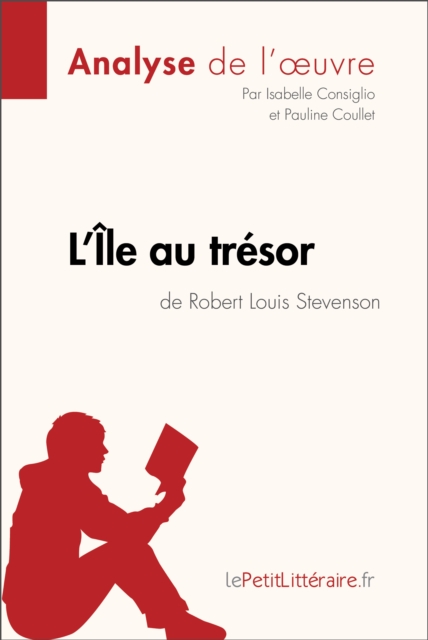 L'Ile au tresor de Robert Louis Stevenson (Analyse de l'oeuvre) : Analyse complete et resume detaille de l'oeuvre, EPUB eBook