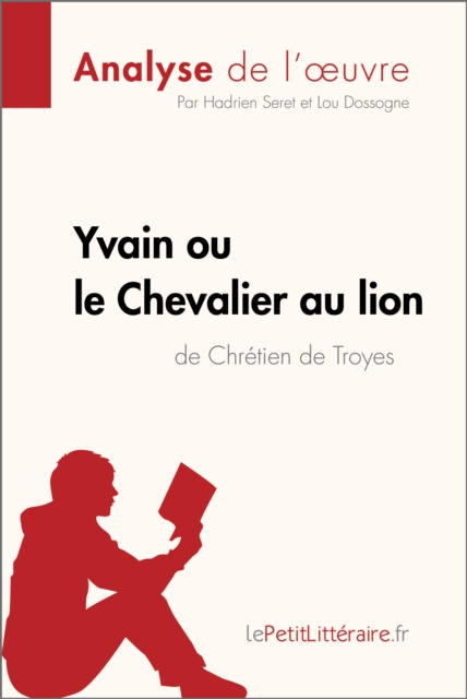 Yvain ou le Chevalier au lion de Chretien de Troyes (Analyse de l'oeuvre) : Analyse complete et resume detaille de l'oeuvre, EPUB eBook