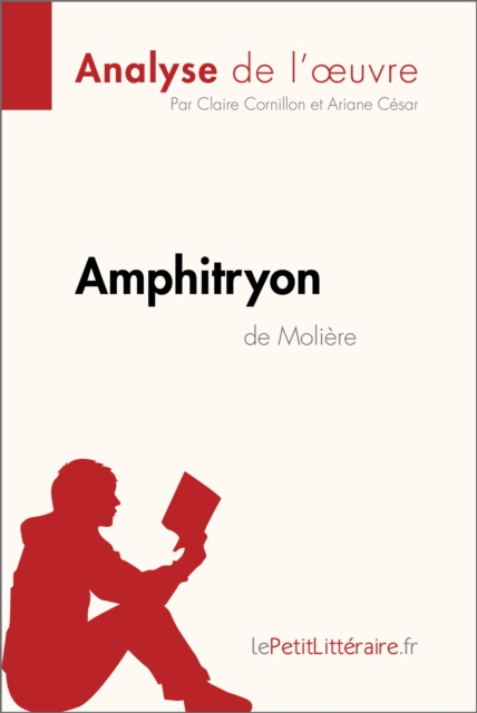 Amphitryon de Moliere (Analyse de l'œuvre) : Analyse complete et resume detaille de l'oeuvre, EPUB eBook