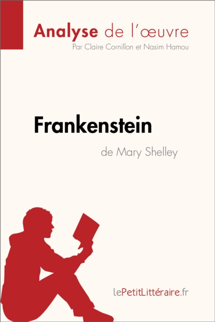 Frankenstein de Mary Shelley (Analyse de l'oeuvre) : Analyse complete et resume detaille de l'oeuvre, EPUB eBook
