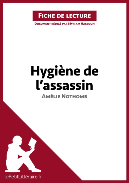 Hygiene de l'assassin d'Amelie Nothomb (Fiche de lecture) : Analyse complete et resume detaille de l'oeuvre, EPUB eBook