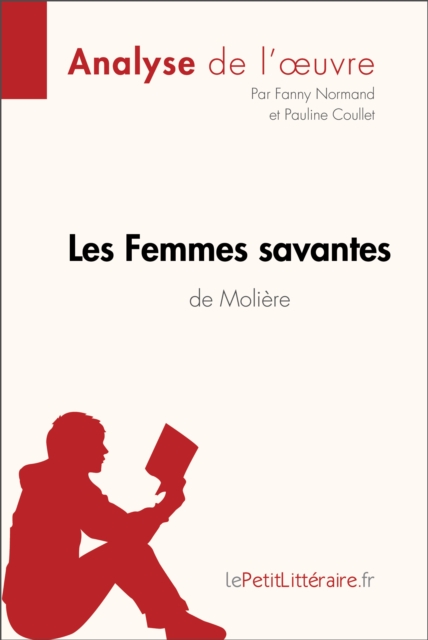 Les Femmes savantes de Moliere (Analyse de l'oeuvre) : Analyse complete et resume detaille de l'oeuvre, EPUB eBook