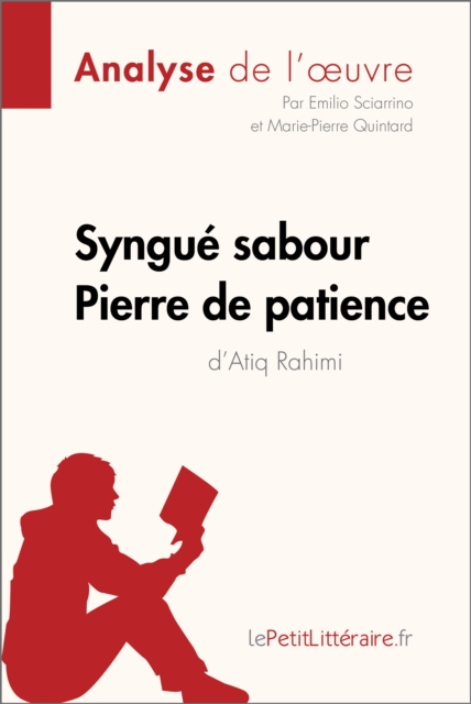 Syngue Sabour. Pierre de patience d'Atiq Rahimi (Analyse de l'oeuvre) : Analyse complete et resume detaille de l'oeuvre, EPUB eBook