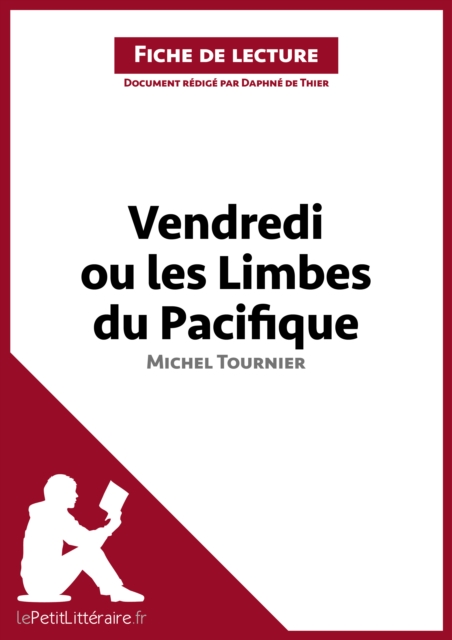 Vendredi ou les Limbes du Pacifique de Michel Tournier (Fiche de lecture) : Analyse complete et resume detaille de l'oeuvre, EPUB eBook