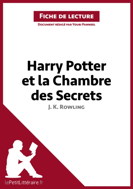 Harry Potter et la Chambre des secrets de J. K. Rowling (Fiche de lecture) : Analyse complete et resume detaille de l'oeuvre, EPUB eBook