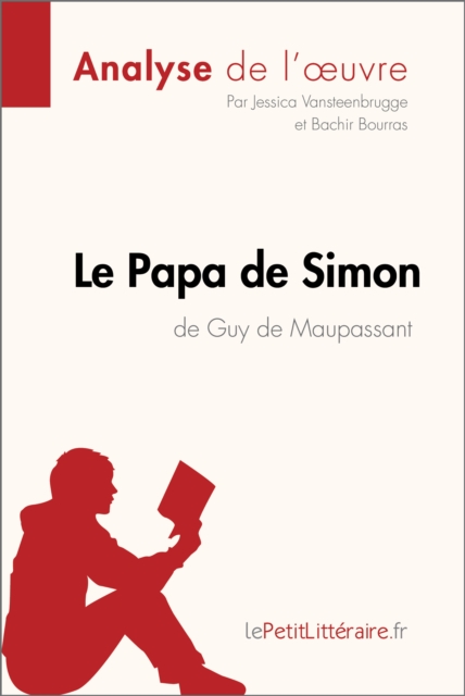 Le Papa de Simon de Guy de Maupassant (Analyse de l'oeuvre) : Analyse complete et resume detaille de l'oeuvre, EPUB eBook