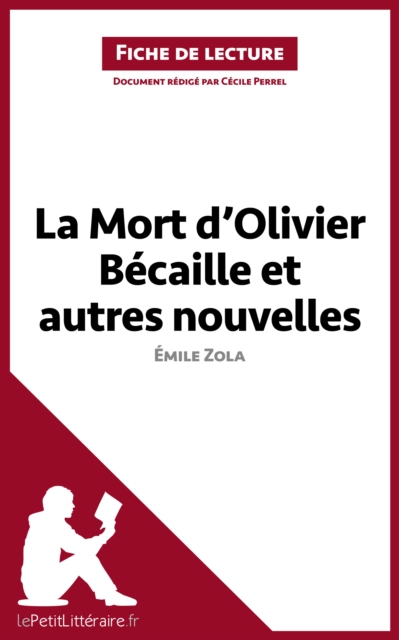 La Mort d'Olivier Becaille et autres nouvelles de Emile Zola (Fiche de lecture) : Analyse complete et resume detaille de l'oeuvre, EPUB eBook
