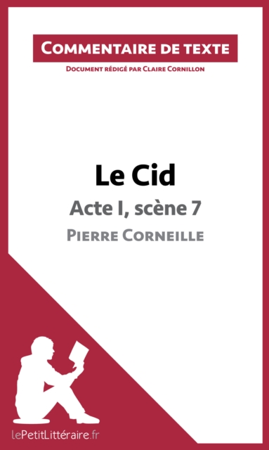 Le Cid - Acte I, scene 7 - Pierre Corneille (Commentaire de texte) : Commentaire et Analyse de texte, EPUB eBook