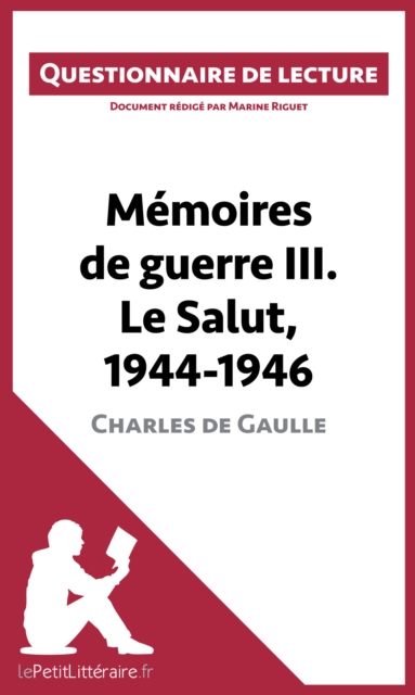 Memoires de guerre III. Le Salut, 1944-1946 de Charles de Gaulle : Questionnaire de lecture, EPUB eBook