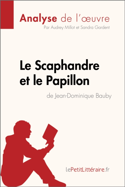 Le Scaphandre et le Papillon de Jean-Dominique Bauby (Analyse de l'oeuvre) : Analyse complete et resume detaille de l'oeuvre, EPUB eBook