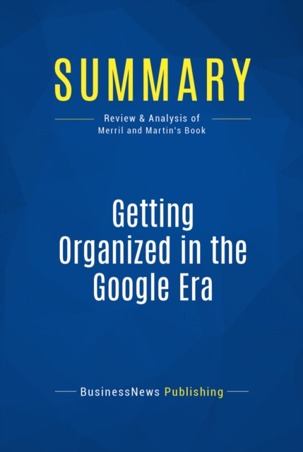 Summary: Getting Organized in the Google Era, EPUB eBook