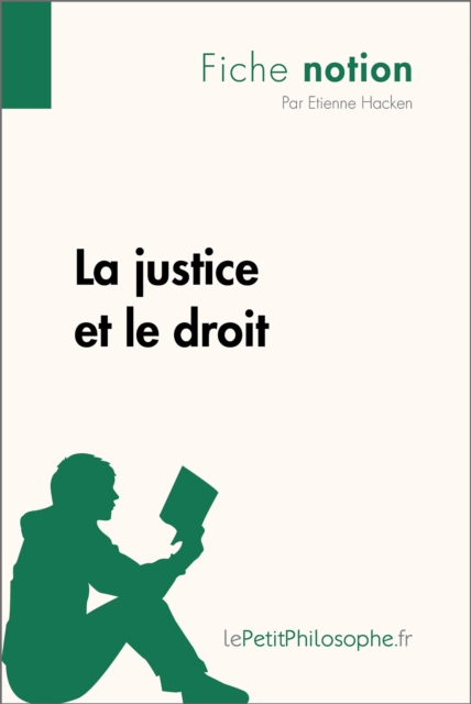 La justice et le droit (Fiche notion) : LePetitPhilosophe.fr - Comprendre la philosophie, EPUB eBook