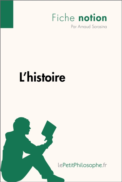 L'histoire (Fiche notion) : LePetitPhilosophe.fr - Comprendre la philosophie, EPUB eBook