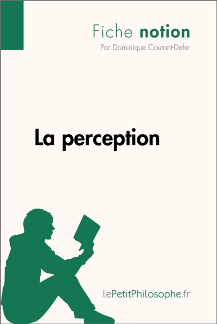 La perception (Fiche notion) : LePetitPhilosophe.fr - Comprendre la philosophie, EPUB eBook