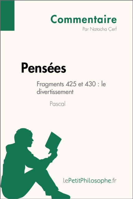 Pensees de Pascal - Fragments 425 et 430 : le divertissement (Commentaire) : Comprendre la philosophie avec lePetitPhilosophe.fr, EPUB eBook