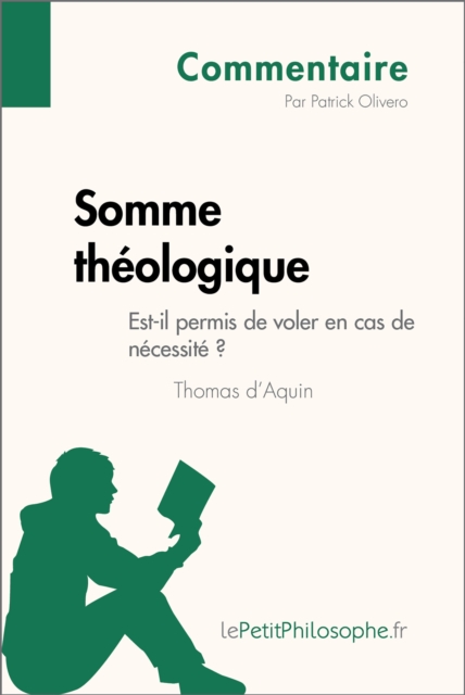 Somme theologique de Thomas d'Aquin - Est-il permis de voler en cas de necessite ? (Commentaire) : Comprendre la philosophie avec lePetitPhilosophe.fr, EPUB eBook