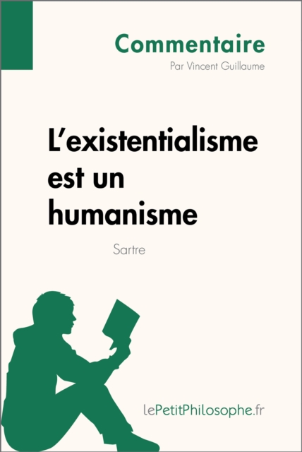 L'existentialisme est un humanisme de Sartre (Commentaire) : Comprendre la philosophie avec lePetitPhilosophe.fr, EPUB eBook