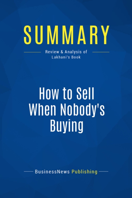 Summary: How to Sell When Nobody's Buying, EPUB eBook