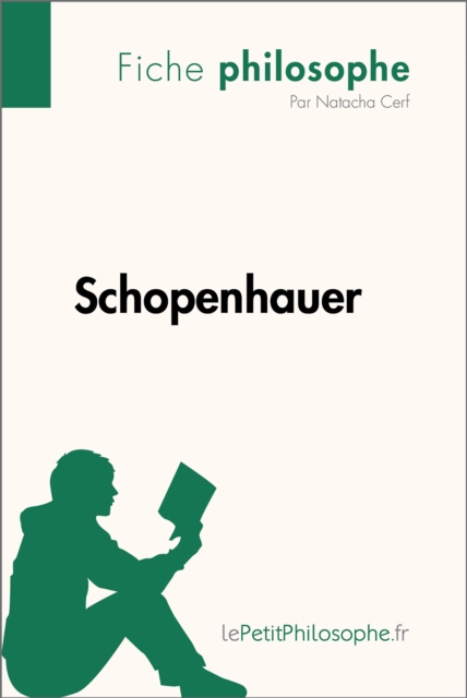 Schopenhauer (Fiche philosophe) : Comprendre la philosophie avec lePetitPhilosophe.fr, EPUB eBook