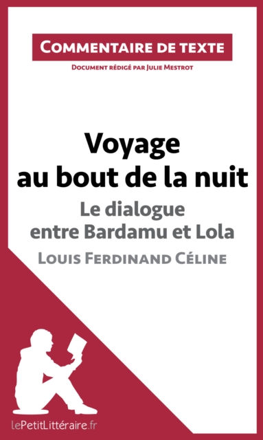 Voyage au bout de la nuit, Le dialogue entre Bardamu et Lola, Louis-Ferdinand Celine : Commentaire et Analyse de texte, EPUB eBook