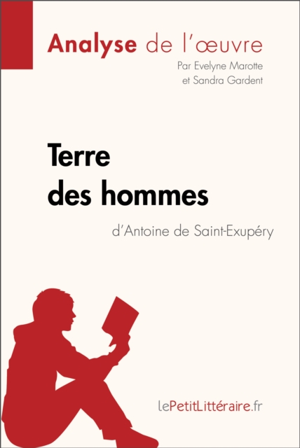 Terre des hommes d'Antoine de Saint-Exupery (Analyse de l'oeuvre) : Analyse complete et resume detaille de l'oeuvre, EPUB eBook