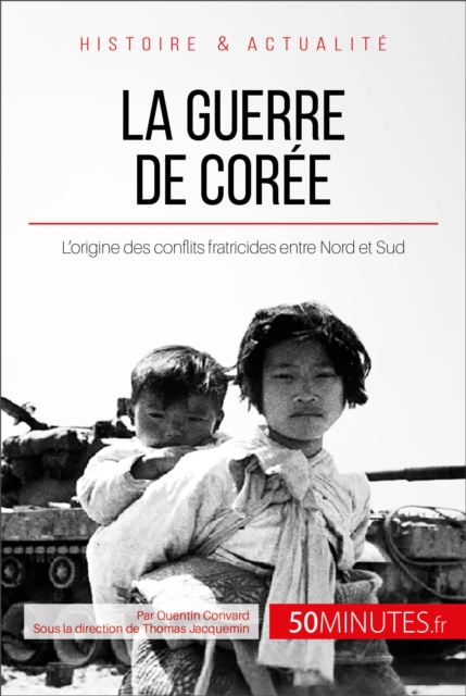 La guerre de Coree : L'origine des conflits fratricides entre Nord et Sud, EPUB eBook