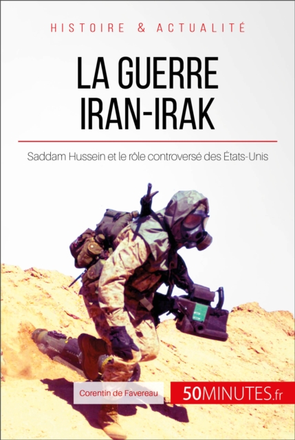 La guerre Iran-Irak : Saddam Hussein et le role controverse des Etats-Unis, EPUB eBook