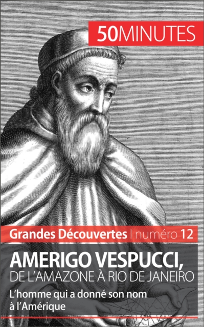 Amerigo Vespucci, de l'Amazone a Rio de Janeiro : L'homme qui a donne son nom a l'Amerique, EPUB eBook