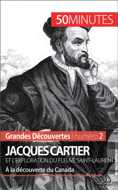 Jacques Cartier et l'exploration du fleuve Saint-Laurent : A la decouverte du Canada, EPUB eBook