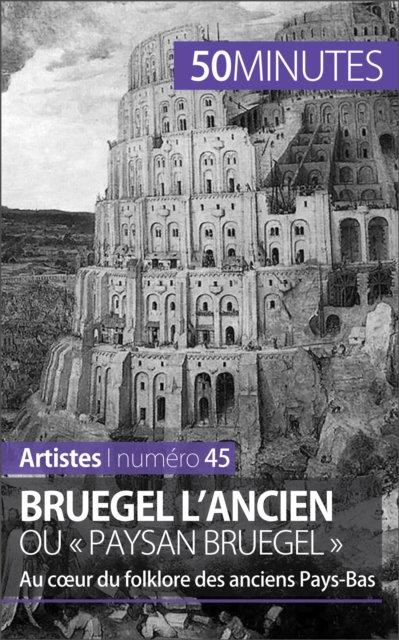 Bruegel l'Ancien ou « paysan Bruegel » : Au cœur du folklore des anciens Pays-Bas, EPUB eBook