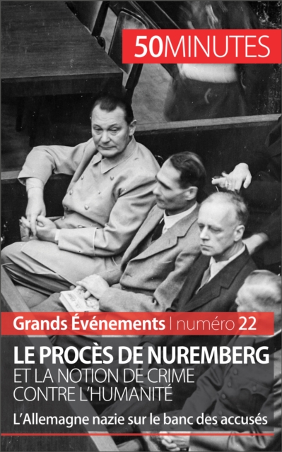 Le proces de Nuremberg et la notion de crime contre l'humanite : L'Allemagne nazie sur le banc des accuses, EPUB eBook
