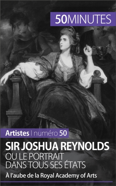Sir Joshua Reynolds ou le portrait dans tous ses etats : A l'aube de la Royal Academy of Arts, EPUB eBook