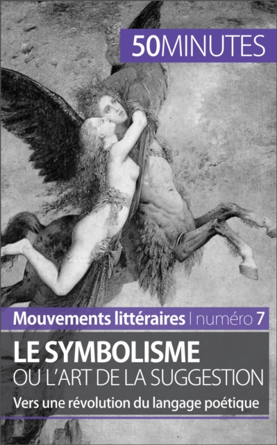 Le symbolisme ou l'art de la suggestion : Vers une revolution du langage poetique, EPUB eBook