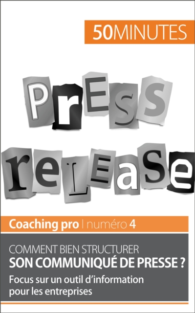Comment bien structurer son communique de presse ? : Focus sur un outil d'information pour les entreprises, EPUB eBook